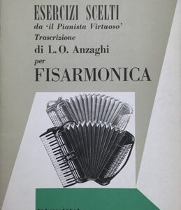 ESERCIZI SCELTI da "Il Pianista Virtuoso"di Louis Charles Hanon per FISARMONICA, Luigi Oreste Anzaghi