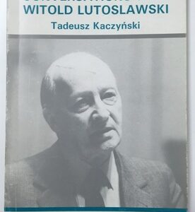 CONVERSATIONS WITH WITOLD LUTOSLAWSKI, Tadeusz Kaczynski